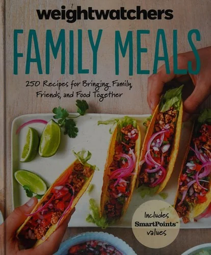 Weight Watchers Family Meals: 250 Recipes for Bringing Family, Friends, and Food Together