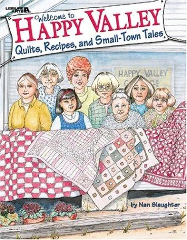 Welcome to Happy Valley: Quilts, Recipes, and Small-Town Tales