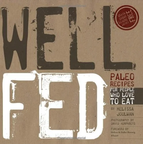 Well Fed: Paleo Recipes for People Who Love to Eat by Joulwan, Melissa