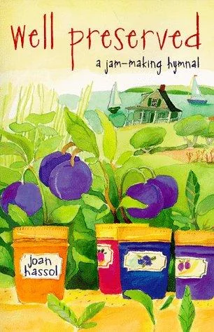 Well Preserved: A Jam Making Hymnal (Original) by Hassol, Joan