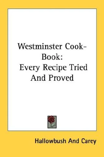 Westminster Cook-Book: Every Recipe Tried And Proved