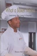 What a Baker Makes: Learning the Long a Sound