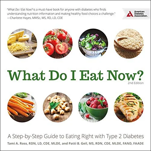 What Do I Eat Now?: A Step-By-Step Guide to Eating Right with Type 2 Diabetes