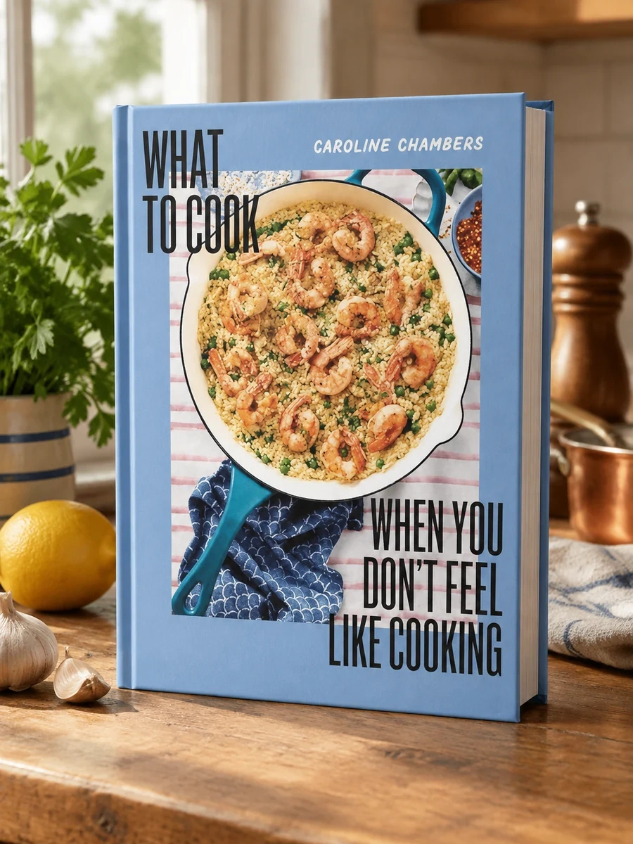 What to Cook When You Don't Feel Like Cooking - A Cookbook