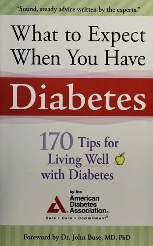 What to Expect When You Have Diabetes: 170 Tips for Living Well with Diabetes