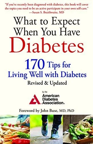 What to Expect When You Have Diabetes: 170 Tips for Living Well with Diabetes (Revised, Updated)