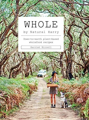 Whole: Down-To-Earth Plant-Based Wholefood Recipes