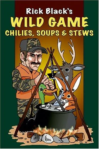 Wild Game Chilies, Soups, & Stews