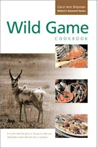 Wild Game Cookbook: Nature's Gourmet Series