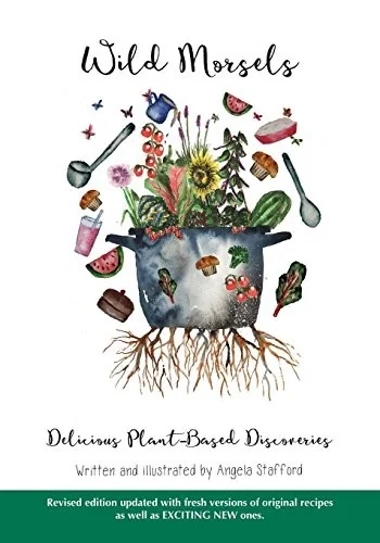 Wild Morsels: Delicious Plant-Based Discoveries (Revised)