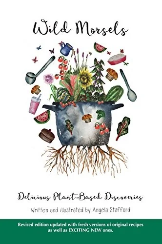 Wild Morsels: Delicious Plant-Based Discoveries (Revised)