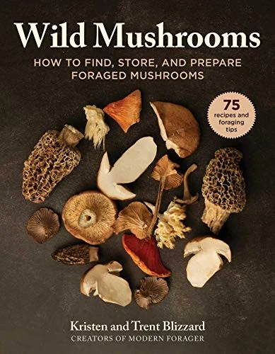 Wild Mushrooms: A Cookbook and Foraging Guide