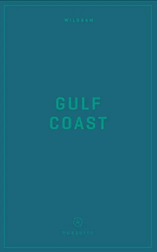 Wildsam Field Guides: Gulf Coast (2022)