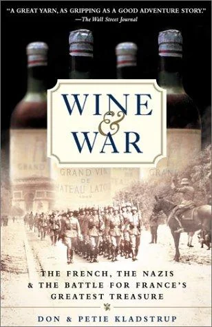 Wine and War: The French, the Nazis, and the Battle for France's Greatest Treasure