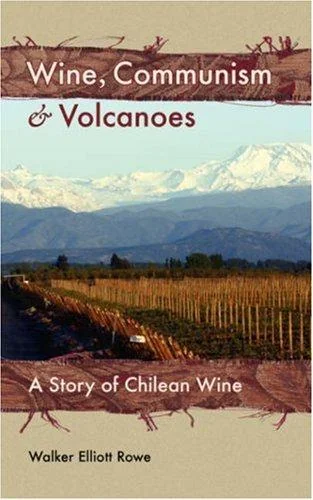 Wine, Communism & Volcanoes: A Story of Chilean Wine