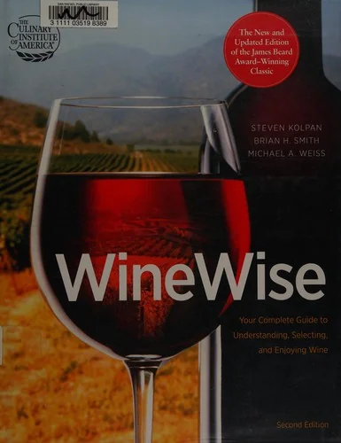 Wine Wise: Your Complete Guide to Understanding, Selecting, and Enjoying Wine