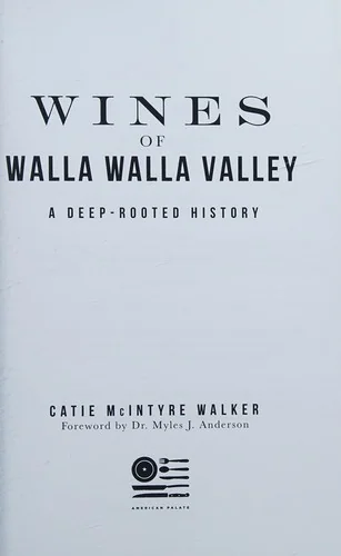 Wines of Walla Walla Valley: A Deep-Rooted History