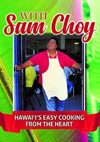 With Sam Choy: Hawaii's Easy Cooking from the Heart