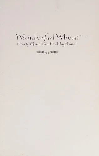 Wonderful Wheat: Hearty Grains