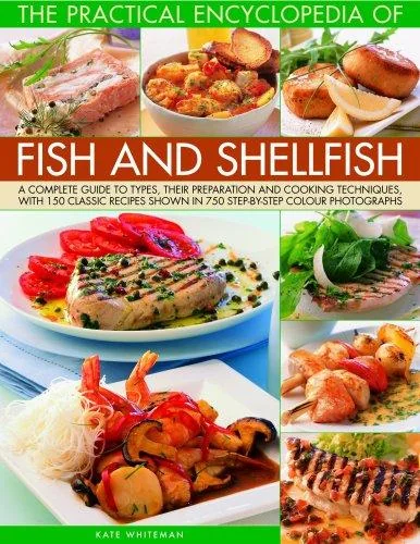 World Encyclopedia of Fish & Shellfish: The Definitive Guide to Cooking the Fish and Shellfish of the World, with More Than 700 Photographs: The Defin