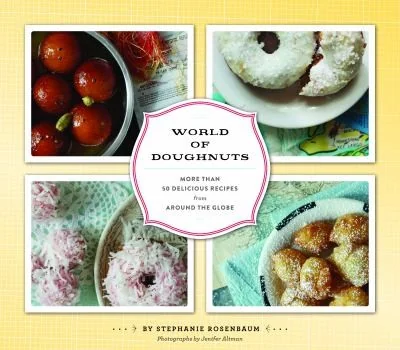 World of Doughnuts: More Than 50 Delicious Recipes from Around the Globe