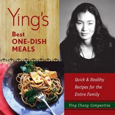 Ying's Best One-Dish Meals: Quick & Healthy Recipes for the Entire Family