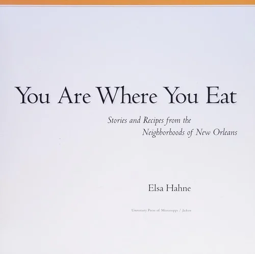 You Are Where You Eat: Stories and Recipes from the Neighborhoods of New Orleans