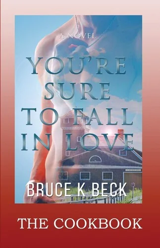 You're Sure to Fall in Love - The Cookbook by Beck, Bruce K