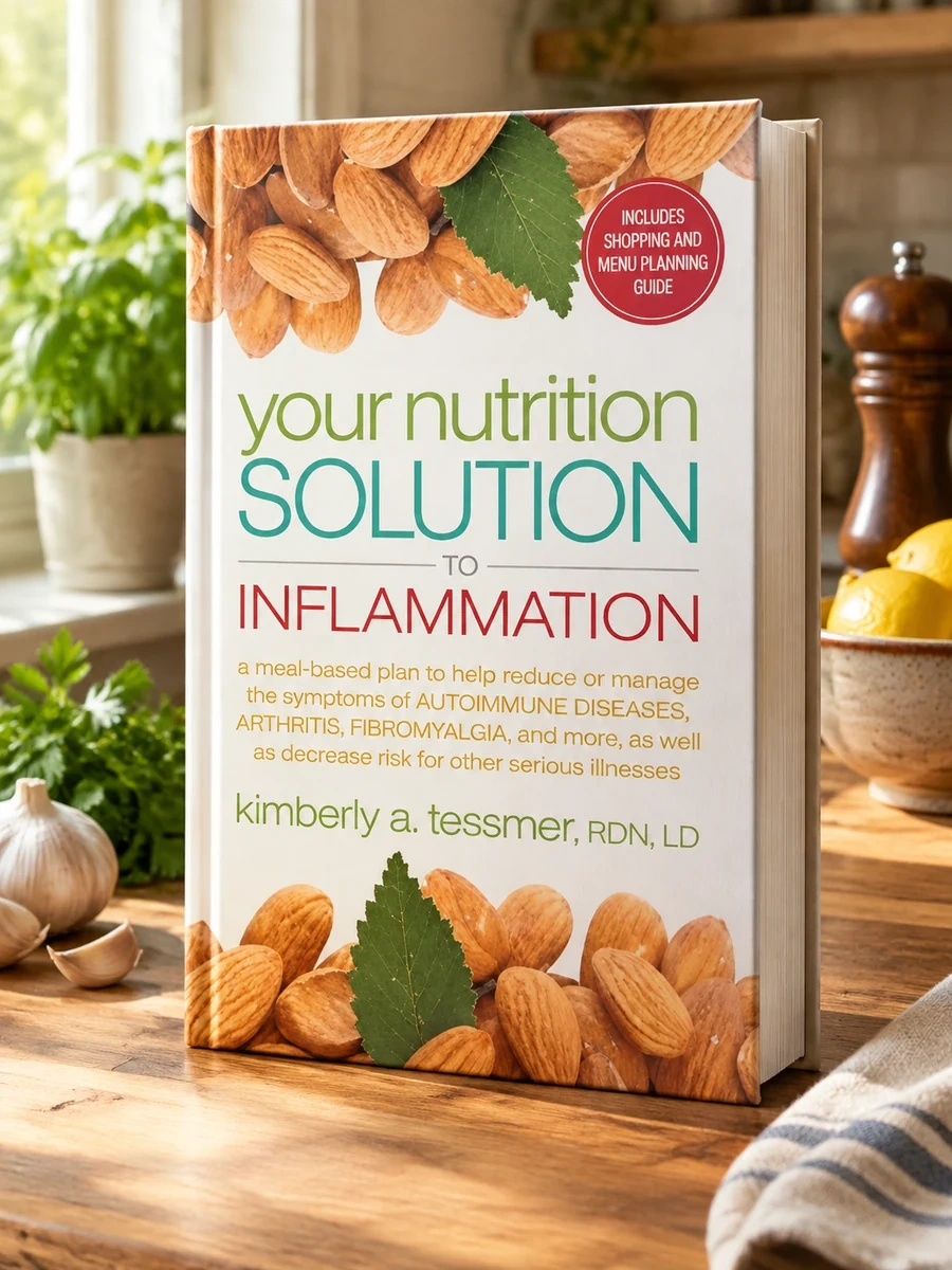 Your Nutrition Solution to Inflammation: A Meal-Based Plan to Help Reduce or Manage the Symptoms of Autoimmune Diseases, Arthritis, Fibromyalgia, and