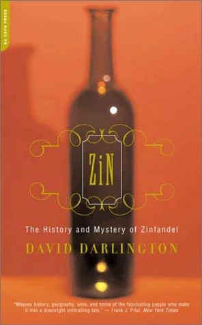Zin: The History and Mystery of Zinfandel