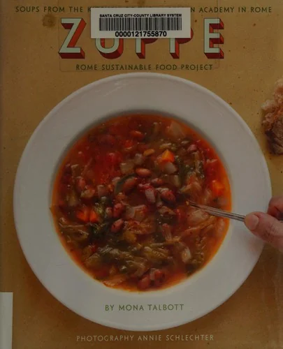 Zuppe: Soups from the Kitchen of the American Academy in Rome, Rome Sustainable Food Project by Talbott, Mona